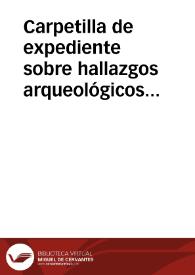 Carpetilla de expediente sobre hallazgos arqueológicos en Albatana, partido de Hellín | Biblioteca Virtual Miguel de Cervantes