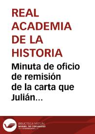 Portada:Minuta de oficio de remisión de la carta que Julián Moral envía a la Academia junto con la copia de una inscripción.