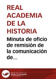 Portada:Minuta de oficio de remisión de la comunicación de Francisco de Asís Vera en la que denuncia la apatía de la Comisión de Monumentos de Cádiz, por lo que cada día desaparecen objetos de gran valor de la Cartuja de Jerez.