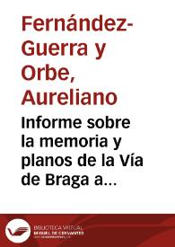 Portada:Informe sobre la memoria y planos de la Vía de Braga a Astorga por Chaves desde Astorga al Portillo de San Pedro, presentados por Enrique Gadea y Vilardebó