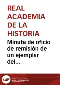 Portada:Minuta de oficio de remisión de un ejemplar del documento impreso por la Comisión de Monumentos de Granada, a la vez que se insta a velar por la conservación de la Alhambra.