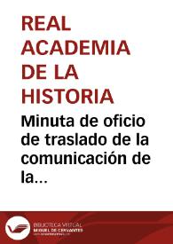 Portada:Minuta de oficio de traslado de la comunicación de la Comisión de Monumentos de Granada en la que se adjunta el plano y relación de las fincas y edificios de la Alhambra que han de ser enagenados de la venta