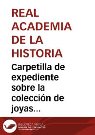 Portada:Carpetilla de expediente sobre la colección de joyas islámicas propiedad de Luis García de Granada, que fueron encontradas en Bentarique (Almería).
