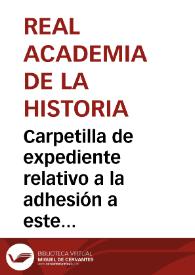 Portada:Carpetilla de expediente relativo a la adhesión a este Cuerpo Literario por el Presidente de la Comisión Especial de Conservación y Restauración de la Alhambra.