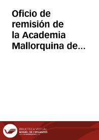 Portada:Oficio de remisión de la Academia Mallorquina de Literatura, Antigüedades y Bellas Artes que adjunta sus estatutos y el extracto de su libro de actas