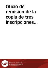 Portada:Oficio de remisión de la copia de tres inscripciones inéditas de Tarragona y Barcelona y una adicción a la lista de marcas de alfareros sobre  terra sigillata.