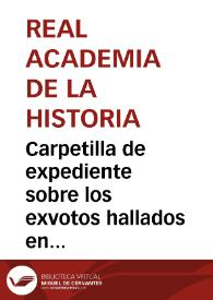 Portada:Carpetilla de expediente sobre los exvotos hallados en Castellar de Santisteban.