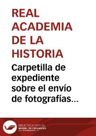 Portada:Carpetilla de expediente sobre el envío de fotografías de unos bajorrelieves y una estela funeraria pertenecientes a la colección de Tomás Román.
