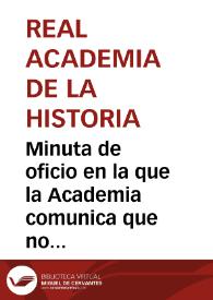 Portada:Minuta de oficio en la que la Academia comunica que no está interesada en la adquisición de un plano de Madrid de 1730.