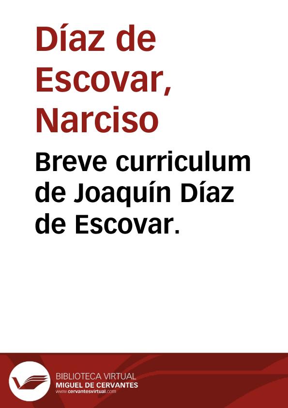 Breve curriculum de Joaquín Díaz de Escovar. | Biblioteca Virtual Miguel de Cervantes