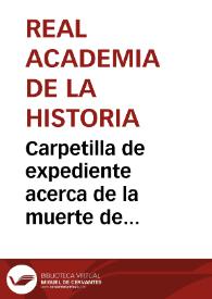 Portada:Carpetilla de expediente acerca de la muerte de Francisco Cascales y la noticia del acto de descubrimiento de la lápida colocada en la iglesia de Santo Domingo.