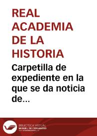 Portada:Carpetilla de expediente en la que se da noticia de algunos descubrimientos llevados a cabo en Cartagena por Diego Jiménez de Cisneros y Hervás.