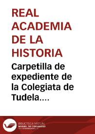 Portada:Carpetilla de expediente de la Colegiata de Tudela. Real Orden de 16 de diciembre de 1884 de declaración de Monumento Nacional.