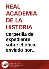 Portada:Carpetilla de expediente sobre el oficio enviado por Julio Altadill, correspondiente de la Comisión de Monumentos de Navarra, respondiendo a la anterior comunicación de la Academia sobre las lápidas romanas de Barbarin.