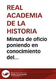Portada:Minuta de oficio poniendo en conocimiento del destinatario el acuerdo de la Real Academia de la Historia en apoyo de la Comisión de Monumentos de Oviedo para la anulación de la venta de la Torre de Llanes.