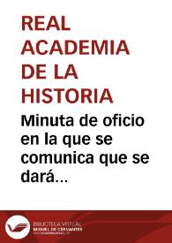Portada:Minuta de oficio en la que se comunica que se dará traslado al Ministro de Instrucción Pública y Bellas Artes del acuerdo de la Real Academia de la Historia relativo al derribo del Acueducto de Los Pilares por el Ayuntamiento de Oviedo según la comunicación de la Comisión de Monumentos de Oviedo.