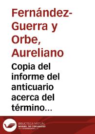 Portada:Copia del informe del anticuario acerca del término augustal conservado en la parte exterior de la pared de la capilla llamada de los pobres, en la iglesia de Sta. María la Mayor de Ledesma, que tenía por objeto marcar la jurisdicción entre Bletisa, Mirobriga y Salmantica. Recomienda al Ayuntamiento de la ciudad que mantenga intacta la lápida y que reproduzca en mármol la inscripción.