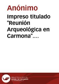 Portada:Impreso titulado \"Reunión Arqueológica en Carmona\". Itinerario de la visita a la necrópolis romana celebrada el 6 de junio de 1886.