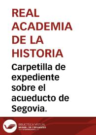 Portada:Carpetilla de expediente sobre el acueducto de Segovia.