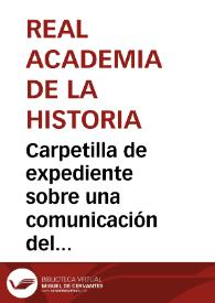 Portada:Carpetilla de expediente sobre una comunicación del Obispo de Segovia, solicitando informe sobre la conveniencia de declarar Monumento Nacional la iglesia de la Vera Cruz de dicha capital.