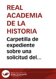 Portada:Carpetilla de expediente sobre una solicitud del Obispo de Segovia para que la Academia se interese respecto a la declaración, como Monumento Nacional, del claustro y portada de la iglesia parroquial de Santa María de Nieva (Segovia).