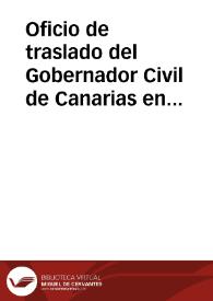 Portada:Oficio de traslado del Gobernador Civil de Canarias en el que solicita el informe sobre las cuatro momias de Tenerife y asimismo se sugiere oir la opinión de la Real Academia de Ciencias Exactas y Físicas y Naturales.