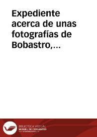 Portada:Expediente acerca de unas fotografías de Bobastro, carta explicatoria de ellas y de la nueva Cueva de Menga.