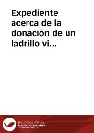 Portada:Expediente acerca de la donación de un ladrillo visigodo hallado en el lugar denominado El Hoyo, cerca de Bélmez, por Enrique Moreno Rodríguez