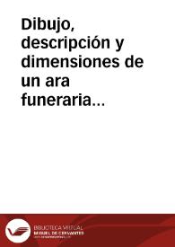 Portada:Dibujo, descripción y dimensiones de un ara funeraria de mármol con inscripción hallada en el campo de Josef Blasco, al pie del Monte Bernia, en Altea la Vieja, en 1782, y estudiada por el Príncipe Pío en julio de 1791. En la zona se encontraron monedas y ruinas.