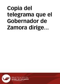 Portada:Copia del telegrama que el Gobernador de Zamora dirige al Ministro de Fomento, acusando recibo del que le había dirigido y manifestando haber dispuesto el cese de la demolición del torreón de Santa Clara de aquella ciudad.