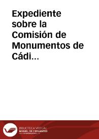 Portada:Expediente sobre la Comisión de Monumentos de Cádiz en la que se describen los hallazgos arqueológicos de la plaza de la Catedral y en las obras de la fábrica de gas, para que informe la Comisión de Antigüedades