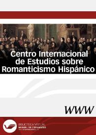 Centro Internacional de Estudios sobre romanticismo hispánico / director Enrique Rubio Cremades | Biblioteca Virtual Miguel de Cervantes