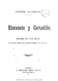 Portada:Rinconete y Cortadillo : comedia en tres actos y en verso / sacada de la novela ejemplar de Cervantes ; Vicente Colorado