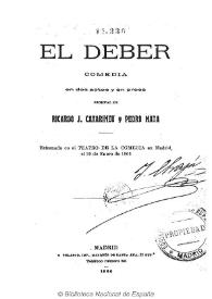 El deber : comedia en dos actos y en prosa / original de Ricardo J. Catarineu y Pedro Mata | Biblioteca Virtual Miguel de Cervantes