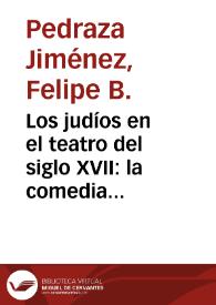 Portada:Los judíos en el teatro del siglo XVII: la comedia y el entremés / Felipe B. Pedraza Jiménez