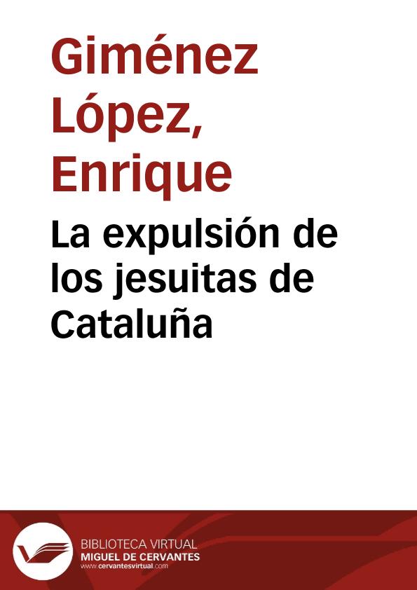 La expulsión de los jesuitas de Cataluña / Enrique Giménez López y Javier Martínez Naranjo | Biblioteca Virtual Miguel de Cervantes