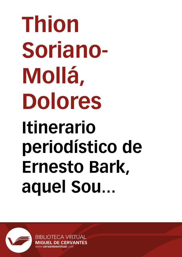 Itinerario periodístico de Ernesto Bark, aquel Soulinake valleinclanesco / Dolores Thion Soriano-Mollá | Biblioteca Virtual Miguel de Cervantes