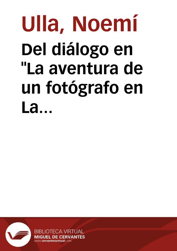 Del diálogo en "La aventura de un fotógrafo en La Plata". La huella de Hemingway / Noemí Ulla | Biblioteca Virtual Miguel de Cervantes