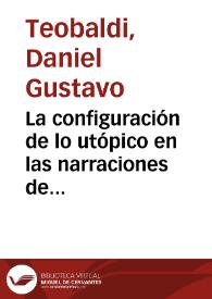 Portada:La configuración de lo utópico en las narraciones de Adolfo Bioy Casares / Daniel Gustavo Teobaldi