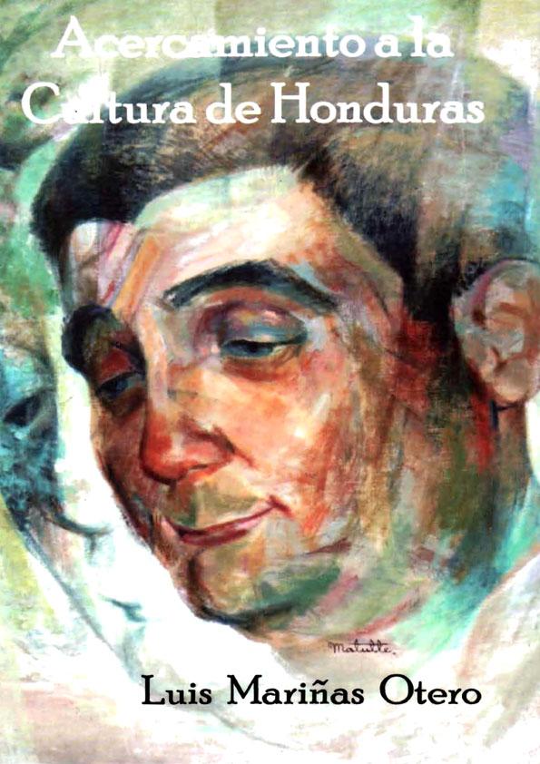 Acercamiento a la Cultura de Honduras / Luis Mariñas Otero ; [compilación realizada por Álvaro Ortega Santos] | Biblioteca Virtual Miguel de Cervantes