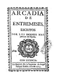 Portada:Arcadia de entremeses / Escritos por los ingenios más clásicos de España