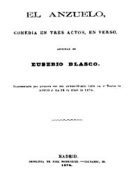 El anzuelo : comedia en tres actos, en verso / original de Eusebio Blasco | Biblioteca Virtual Miguel de Cervantes