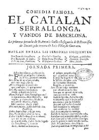 Comedia famosa, El catalán Serrallonga y vandos de Barcelona / de tres ingenios; la primera jornada de don Antonio Coello, la segunda de don Francisco de Rojas y la tercera de Luis Vélez de Guevara | Biblioteca Virtual Miguel de Cervantes