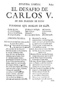 Más información sobre Comedia famosa El desafío de Carlos V / de Don Francisco de Roxas