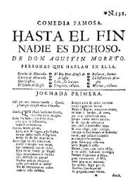 Comedia famosa. Hasta el fin nadie es dichoso / De don Agustin Moreto | Biblioteca Virtual Miguel de Cervantes