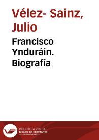 Francisco Ynduráin. Biografía / Julio Vélez-Sáinz | Biblioteca Virtual Miguel de Cervantes