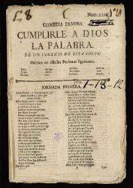 Comedia famosa. Cumplirle a Dios la palabra / de un ingenio de esta corte | Biblioteca Virtual Miguel de Cervantes