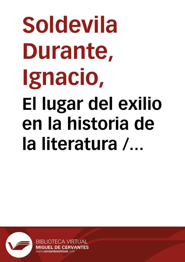 El lugar del exilio en la historia de la literatura / Ignacio Soldevila Durante | Biblioteca Virtual Miguel de Cervantes