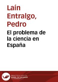 El problema de la ciencia en España / Pedro Laín Entralgo | Biblioteca Virtual Miguel de Cervantes