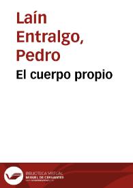 El cuerpo propio / Pedro Laín Entralgo | Biblioteca Virtual Miguel de Cervantes